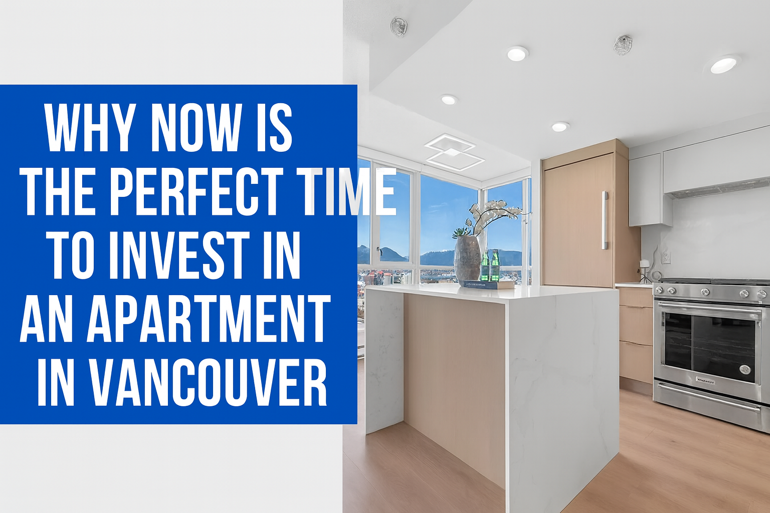Why Now Is the Perfect Time to Invest in an Apartment in Vancouver